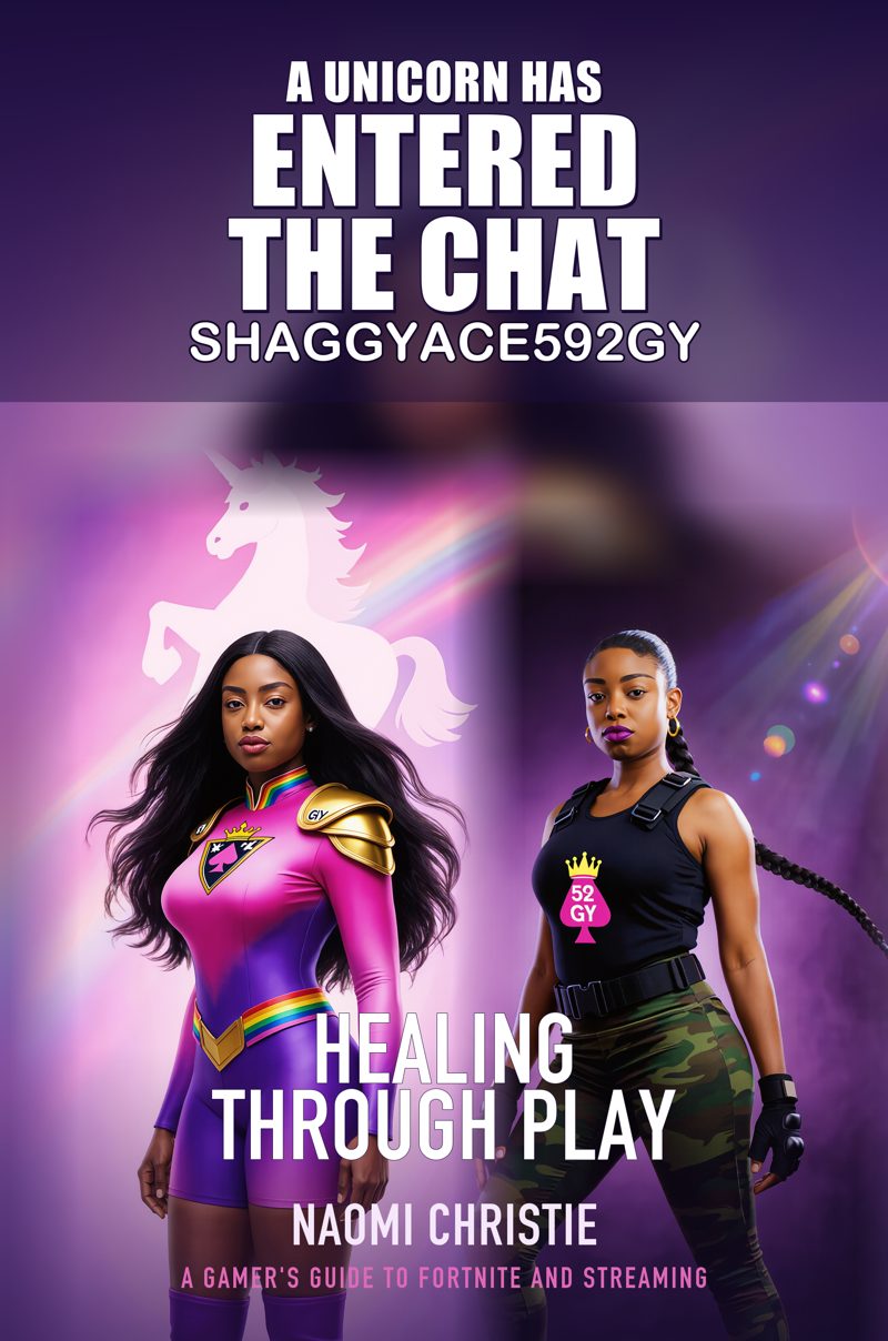 Book cover — A Unicorn Has Entered the Chat: Healing Through Play, by Naomi Christie · ShaggyAce592gy
